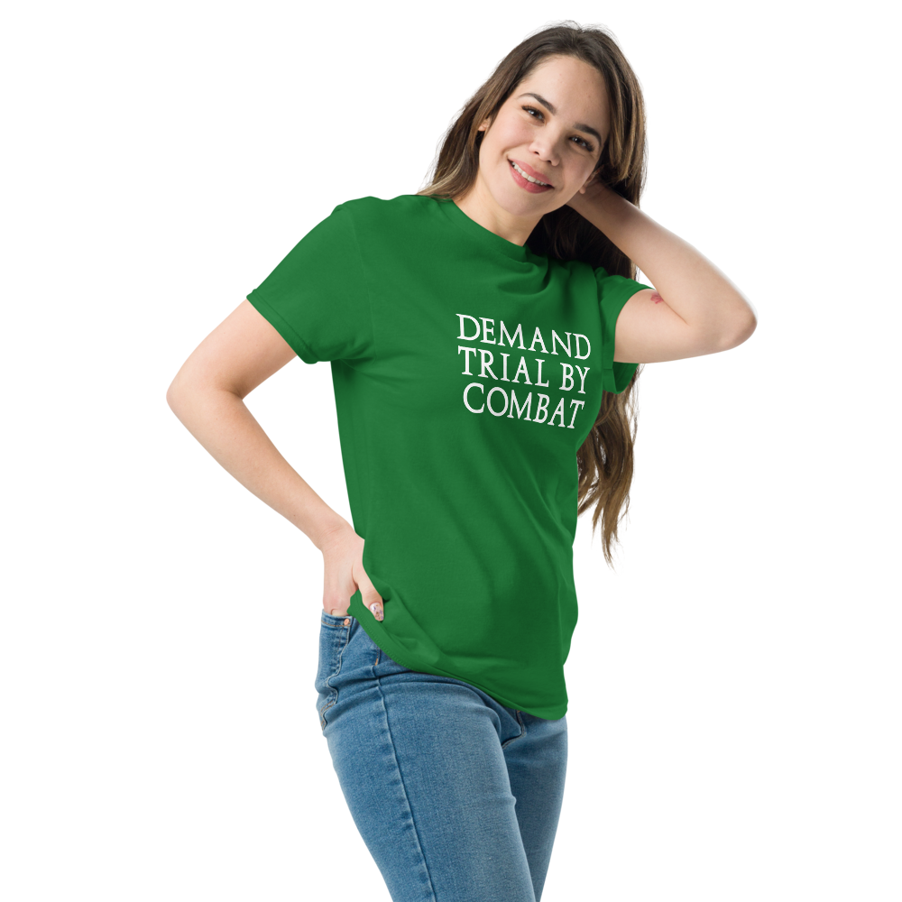"Demand trial by combat" printed on a turf green unisex classic tee worn by a female