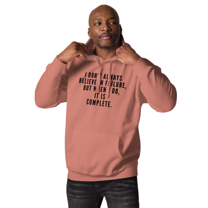 "I don't always believe in failure, but when I do, it is complete." printed on a dusty rose unisex hoodie worn by a male