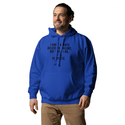"I don't always believe in failure, but when I do, it is complete." printed on a team royal unisex hoodie worn by a male