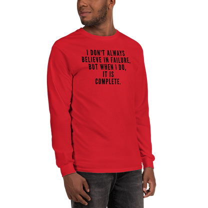"I don't always believe in failure, but when I do, it is complete." printed on a red men's long sleeve shirt worn by a male