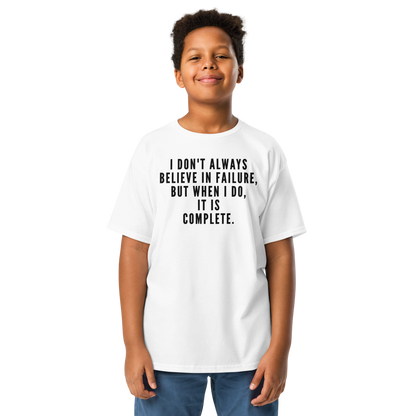 "I don't always believe in failure, but when I do, it is complete." printed on a white youth classic tee worn by a male