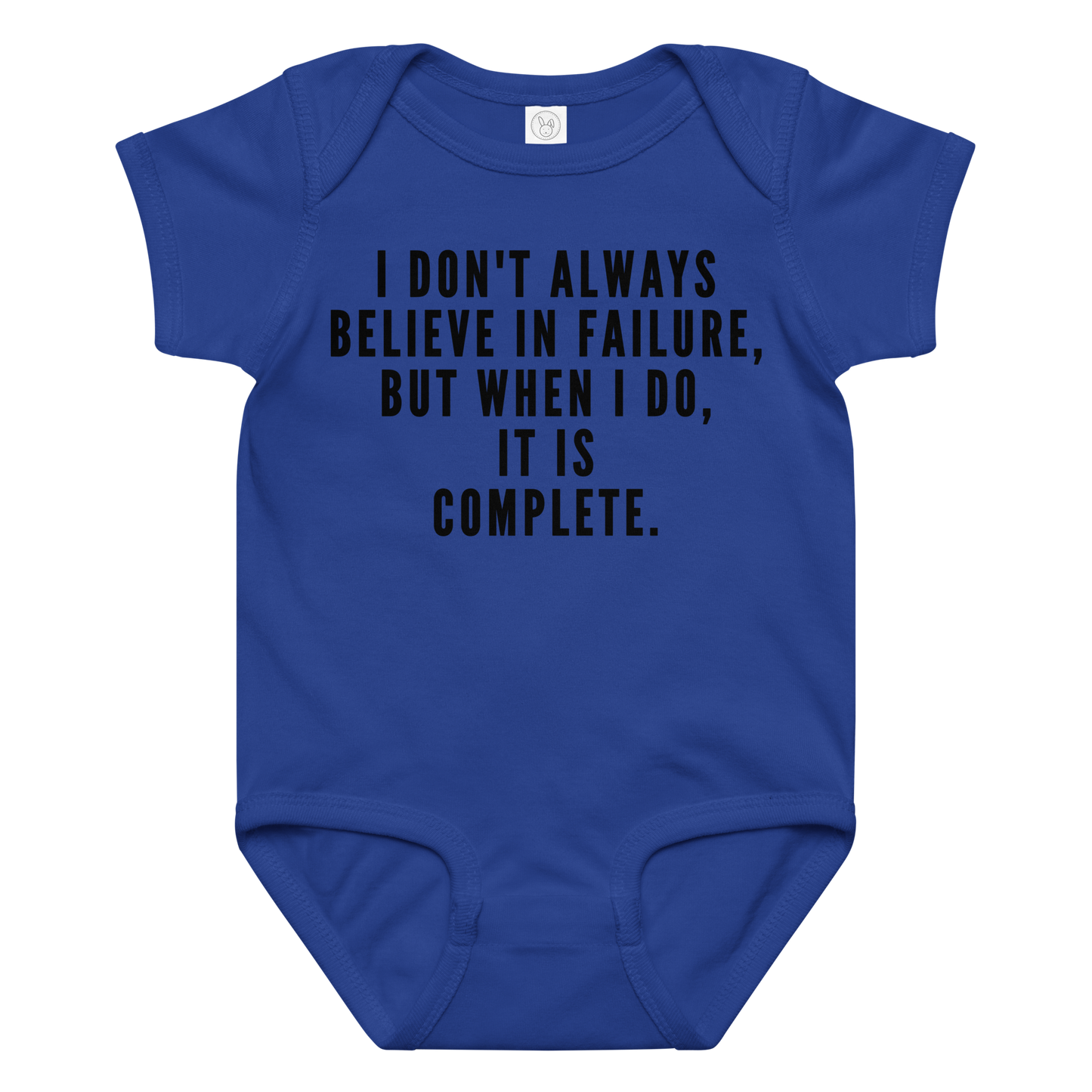 "I don't always believe in failure, but when I do, it is complete." printed on a royal baby jersey bodysuit laying on a flat surface amongst other clothes