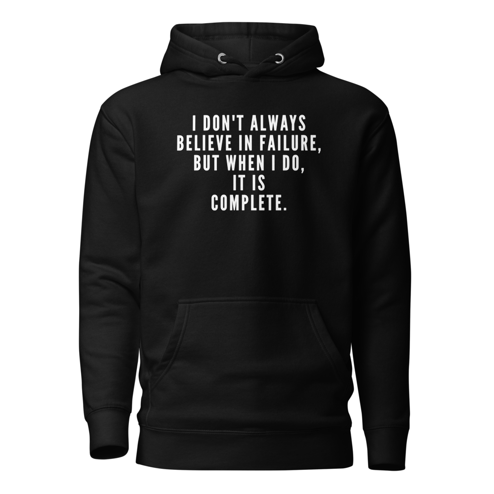 "I don't always believe in failure, but when I do, it is complete." printed on a black on an invisible / simulated body