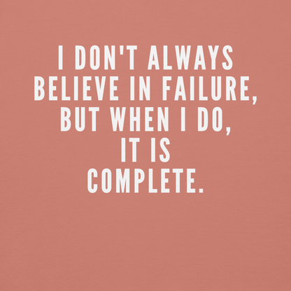 "I don't always believe in failure, but when I do, it is complete." printed on a dusty rose background