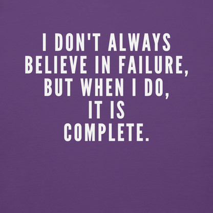 "I don't always believe in failure, but when I do, it is complete." printed on a purple background