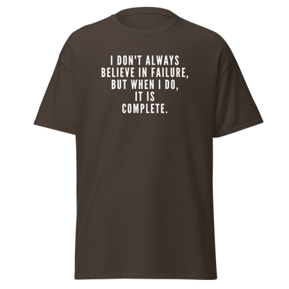 "I don't always believe in failure, but when I do, it is complete." printed on a dark chocolate on an invisible body