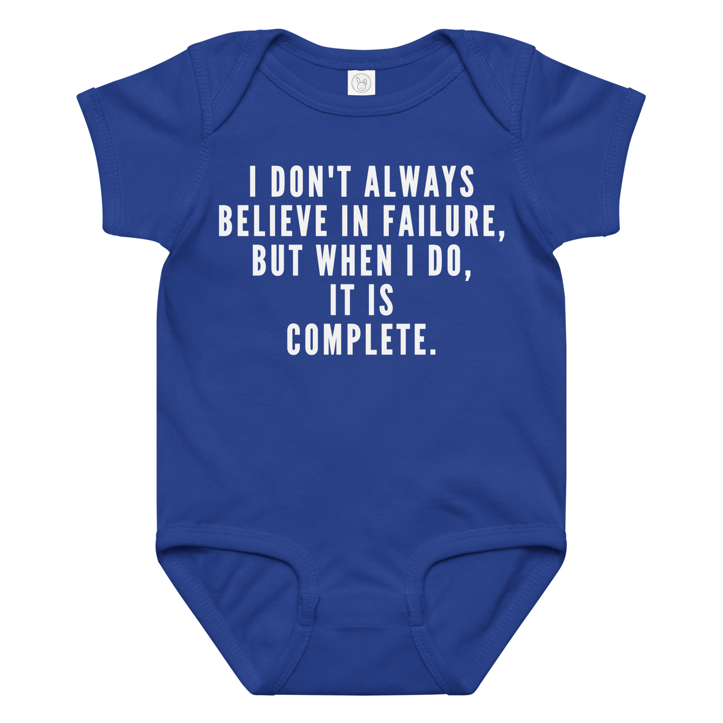"I don't always believe in failure, but when I do, it is complete." printed on a royal baby jersey bodysuit laying on a flat surface amongst other clothes