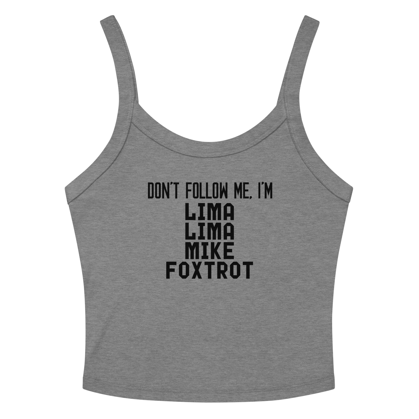 "Don’t follow me, I'm Lima Lima Mike Foxtrot" printed on a athletic heather women's micro-rib tanktop laying on a flat surface amongst sunglasses and shorts