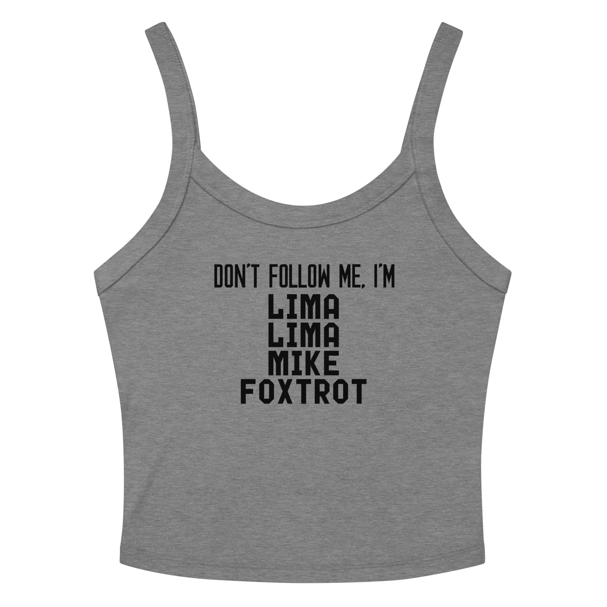 "Don’t follow me, I'm Lima Lima Mike Foxtrot" printed on a athletic heather women's micro-rib tanktop laying on a flat surface amongst sunglasses and shorts