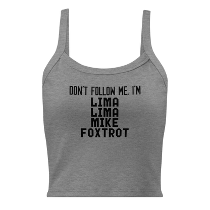 "Don’t follow me, I'm Lima Lima Mike Foxtrot" printed on a athletic heather women's micro-rib tanktop laying on a flat surface