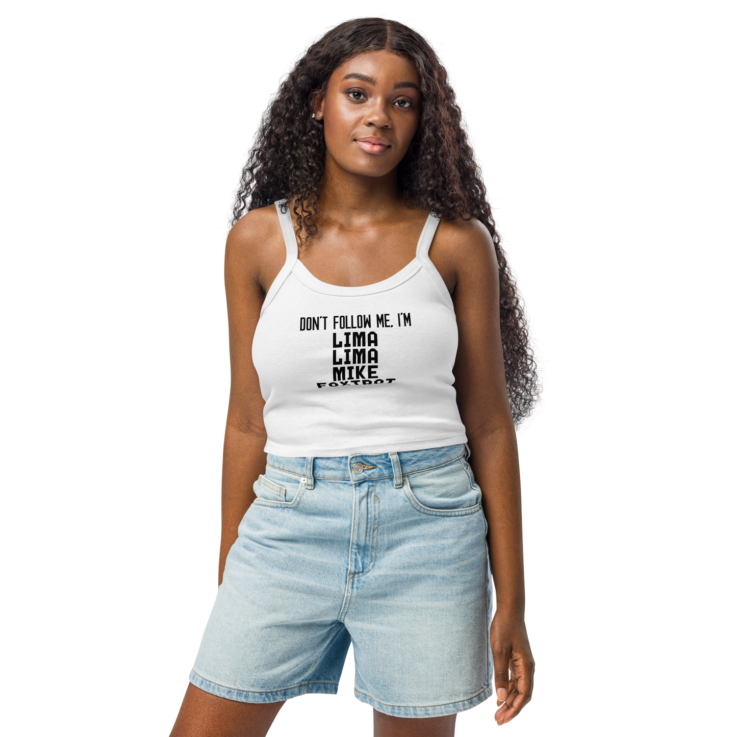 "Don’t follow me, I'm Lima Lima Mike Foxtrot" printed on a solid white blend women's micro-rib tanktop worn by a female
