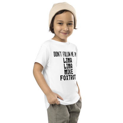 "Don’t follow me, I'm Lima Lima Mike Foxtrot" printed on a white toddler short sleeve tee worn by a male who is also wearing a knit cap