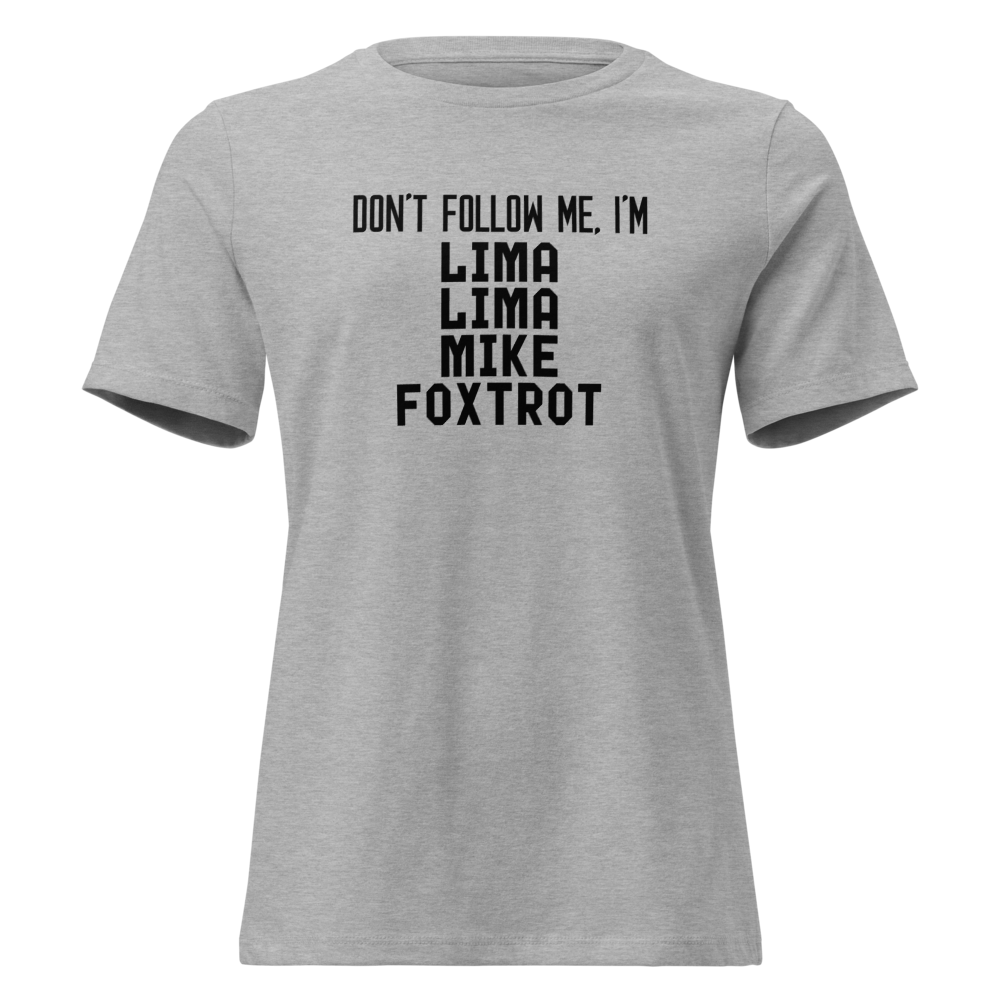 "Don’t follow me, I'm Lima Lima Mike Foxtrot" printed on a athletic heather on an invisible / simulated body