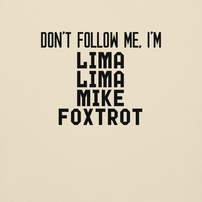 "Don’t follow me, I'm Lima Lima Mike Foxtrot" printed on a bone background