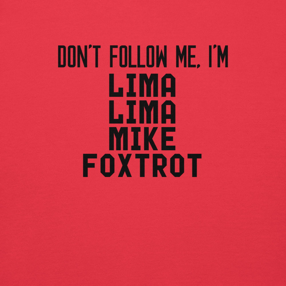"Don’t follow me, I'm Lima Lima Mike Foxtrot" printed on a team red background