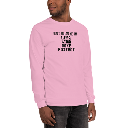 "Don’t follow me, I'm Lima Lima Mike Foxtrot" printed on a light pink men's long sleeve shirt worn by a male