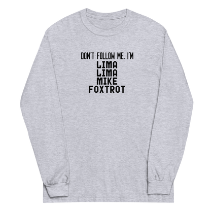 "Don’t follow me, I'm Lima Lima Mike Foxtrot" printed on a sport grey men's long sleeve shirt laying on a flat surface
