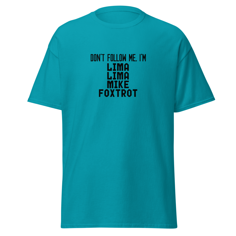 "Don’t follow me, I'm Lima Lima Mike Foxtrot" printed on a tropical blue on an invisible body