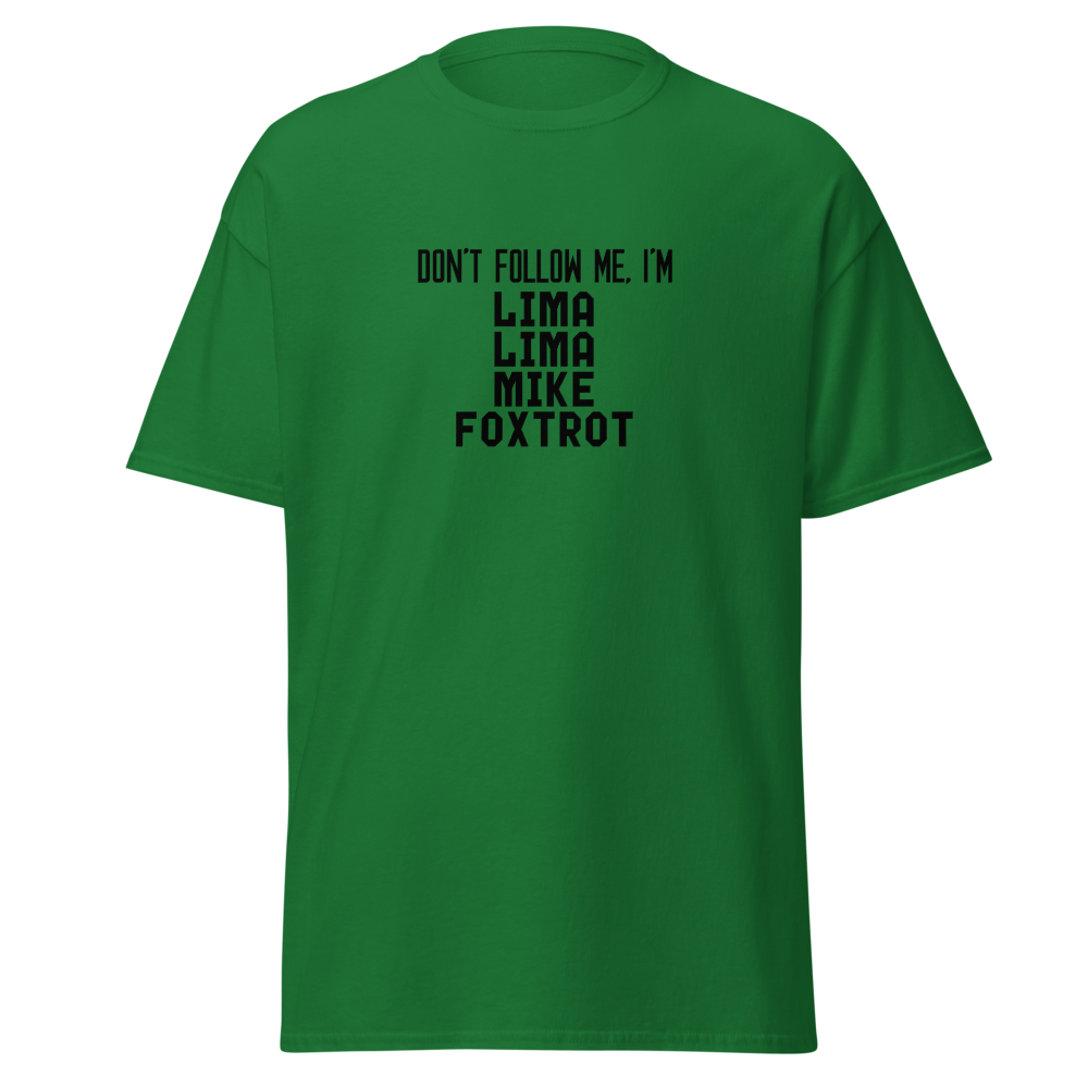 "Don’t follow me, I'm Lima Lima Mike Foxtrot" printed on a turf green on an invisible body