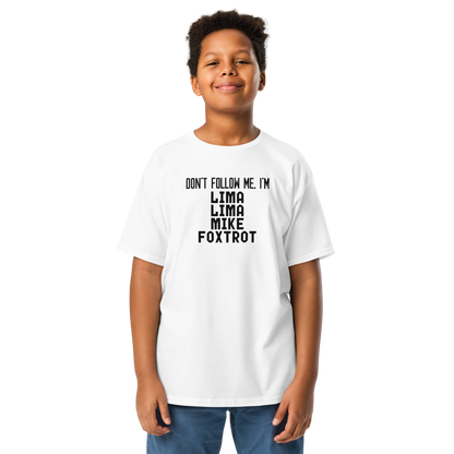 "Don’t follow me, I'm Lima Lima Mike Foxtrot" printed on a white youth classic tee worn by a male