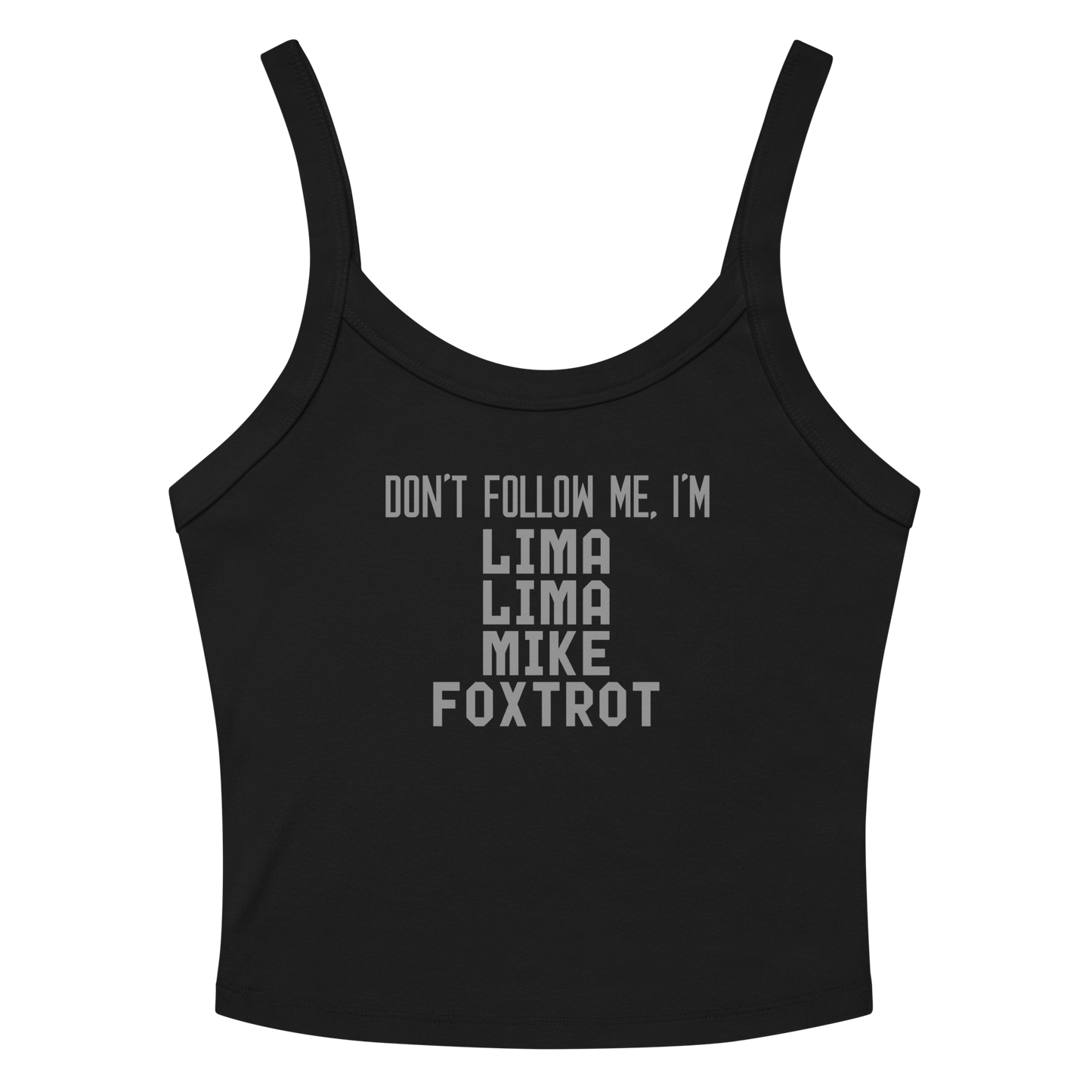 "Don’t follow me, I'm Lima Lima Mike Foxtrot" printed on a solid black blend women's micro-rib tanktop laying on a flat surface amongst sunglasses and shorts