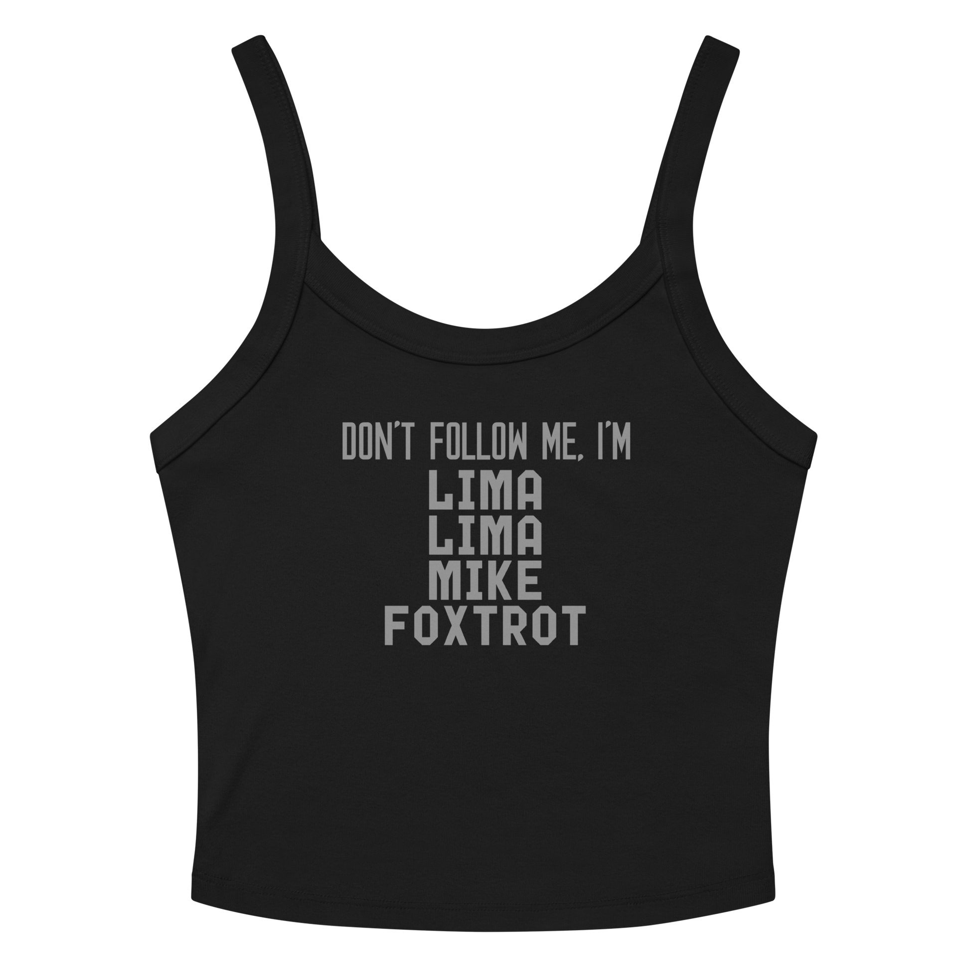 "Don’t follow me, I'm Lima Lima Mike Foxtrot" printed on a solid black blend women's micro-rib tanktop laying on a flat surface amongst sunglasses and shorts