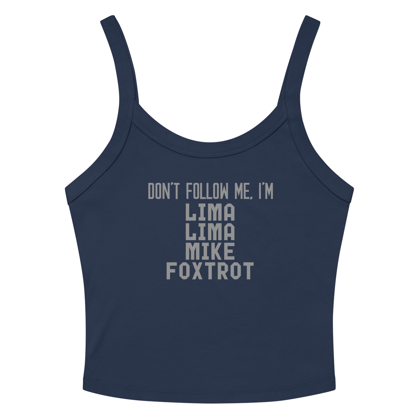 "Don’t follow me, I'm Lima Lima Mike Foxtrot" printed on a solid navy blend women's micro-rib tanktop laying on a flat surface amongst sunglasses and shorts