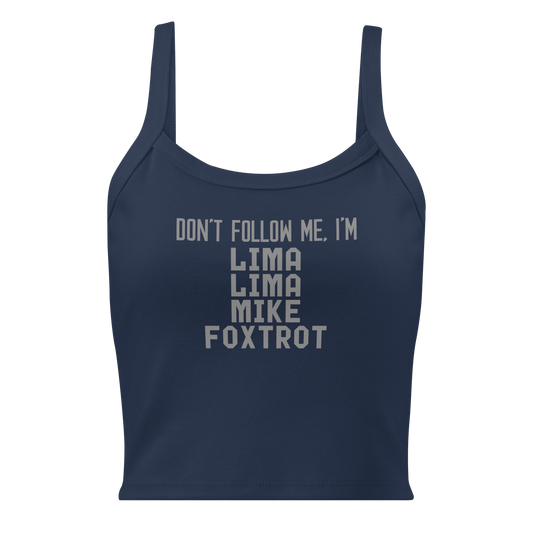 "Don’t follow me, I'm Lima Lima Mike Foxtrot" printed on a solid navy blend women's micro-rib tanktop laying on a flat surface