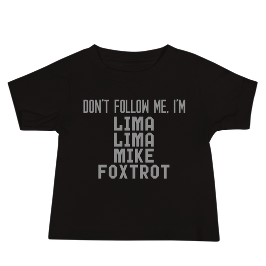 "Don’t follow me, I'm Lima Lima Mike Foxtrot" printed on a black baby jersey short sleeve tee laying on a flat surface