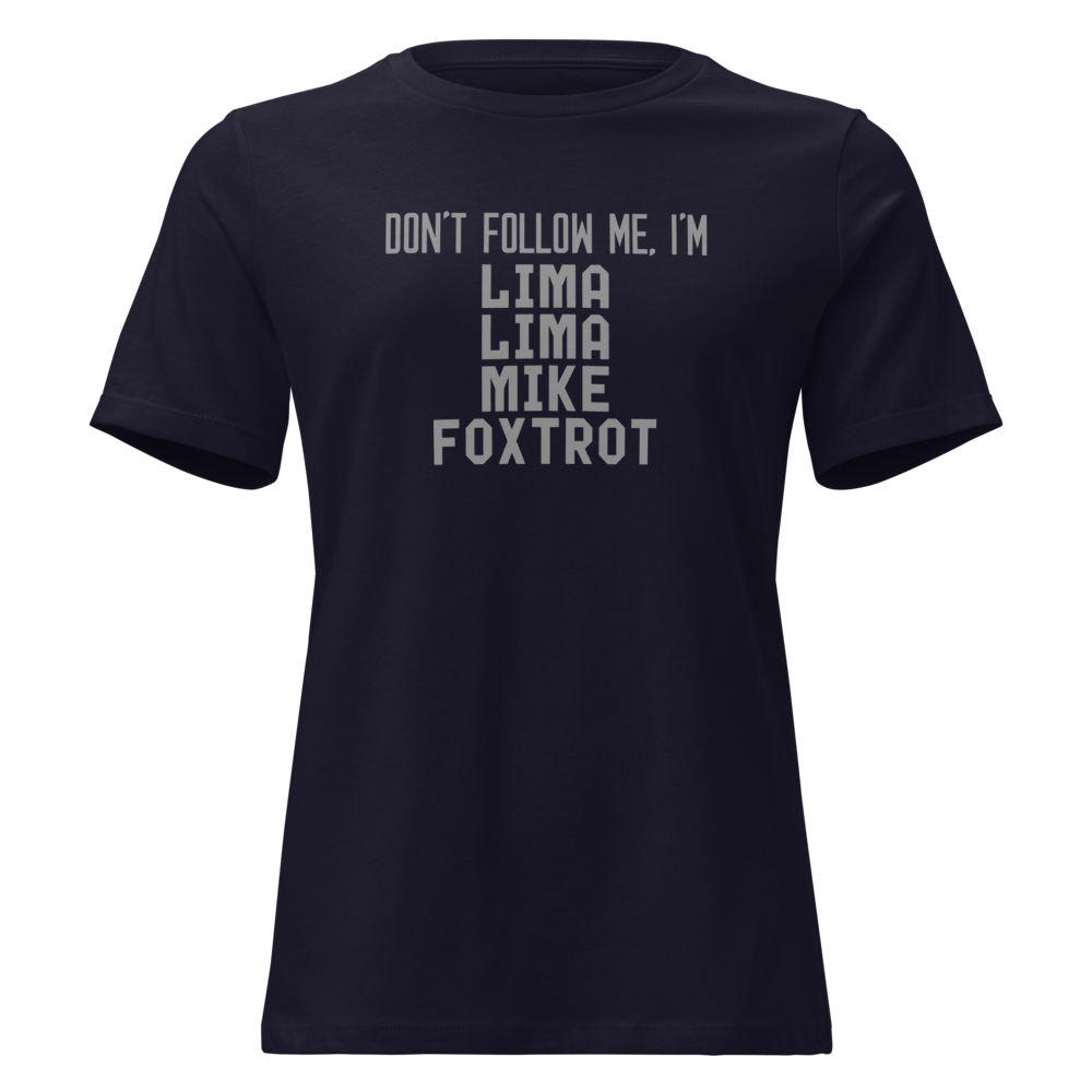 "Don’t follow me, I'm Lima Lima Mike Foxtrot" printed on a navy on an invisible / simulated body
