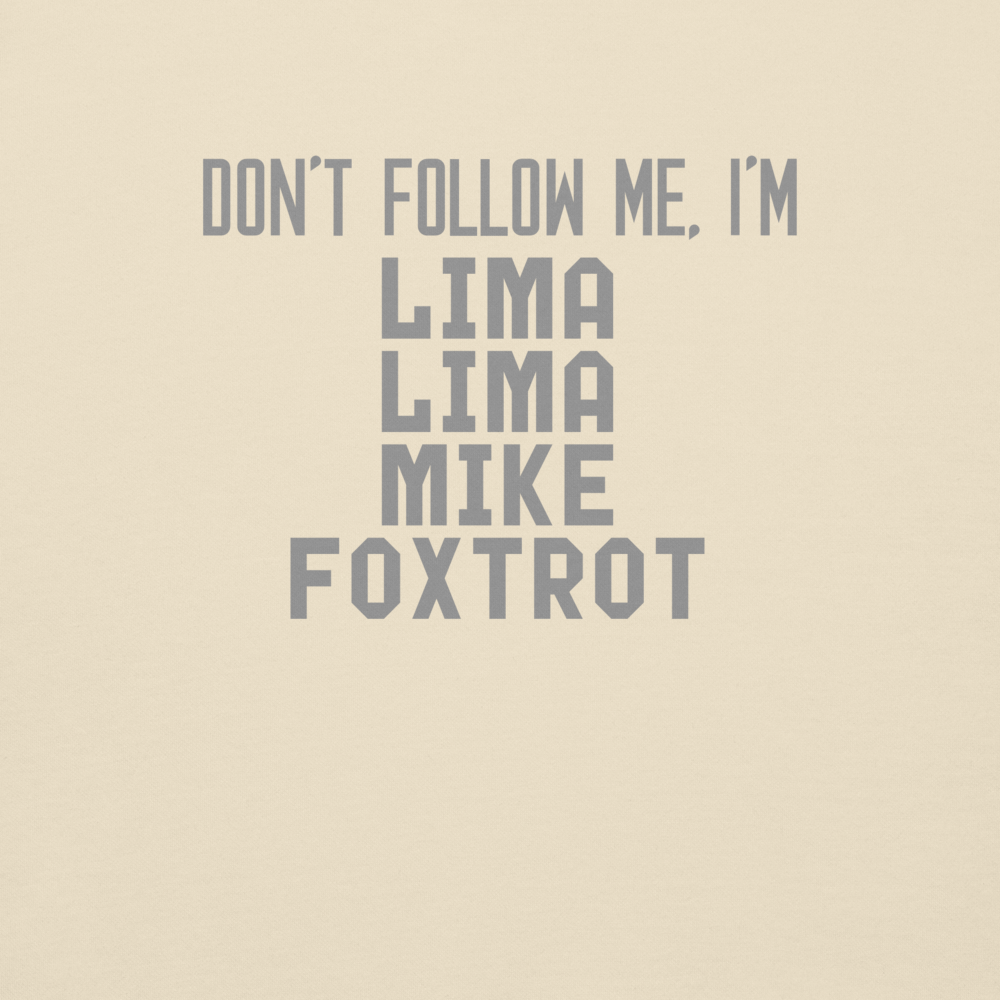 "Don’t follow me, I'm Lima Lima Mike Foxtrot" printed on a bone background
