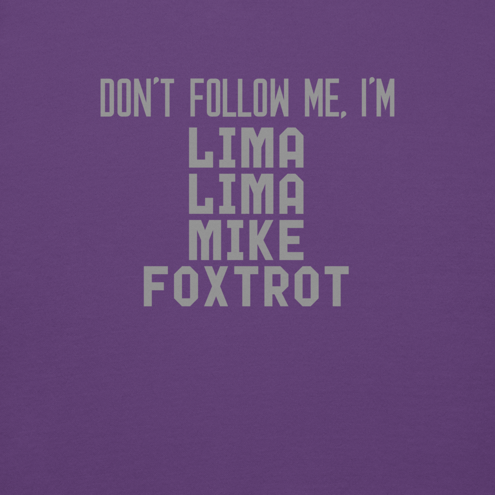 "Don’t follow me, I'm Lima Lima Mike Foxtrot" printed on a purple background