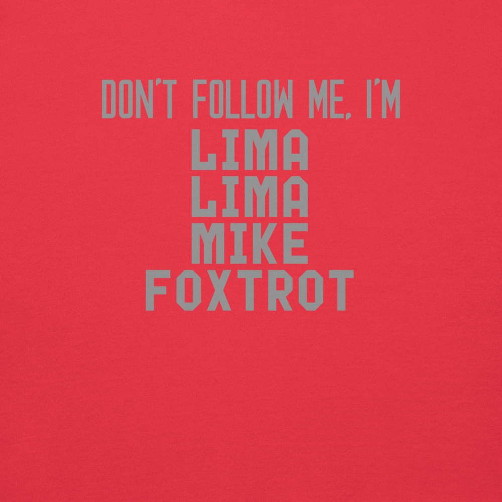 "Don’t follow me, I'm Lima Lima Mike Foxtrot" printed on a team red background