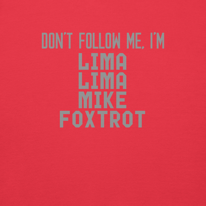 "Don’t follow me, I'm Lima Lima Mike Foxtrot" printed on a team red background