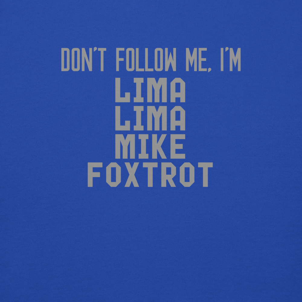 "Don’t follow me, I'm Lima Lima Mike Foxtrot" printed on a team royal background