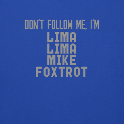 "Don’t follow me, I'm Lima Lima Mike Foxtrot" printed on a team royal background