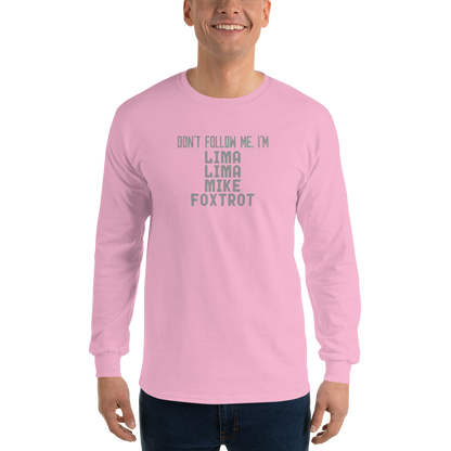 "Don’t follow me, I'm Lima Lima Mike Foxtrot" printed on a light pink men's long sleeve shirt worn by a male