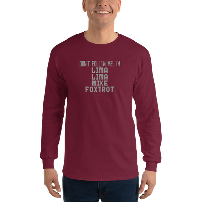 "Don’t follow me, I'm Lima Lima Mike Foxtrot" printed on a maroon men's long sleeve shirt worn by a male