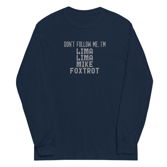 "Don’t follow me, I'm Lima Lima Mike Foxtrot" printed on a navy men's long sleeve shirt laying on a flat surface