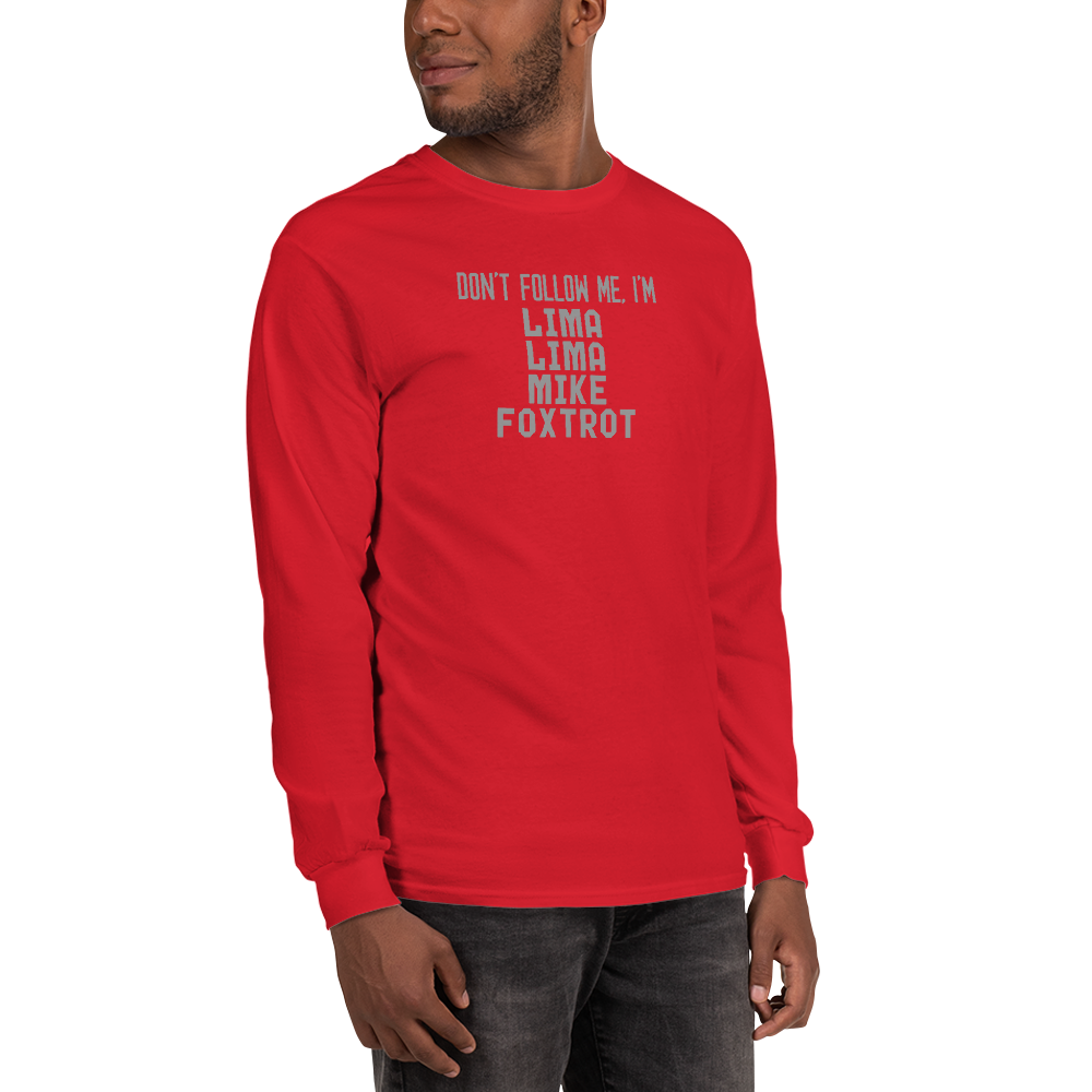 "Don’t follow me, I'm Lima Lima Mike Foxtrot" printed on a red men's long sleeve shirt worn by a male