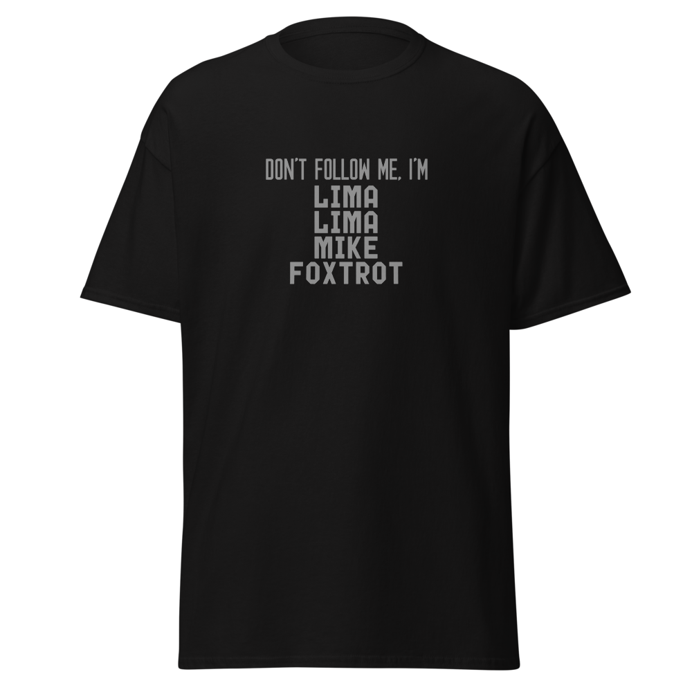 "Don’t follow me, I'm Lima Lima Mike Foxtrot" printed on a black on an invisible body