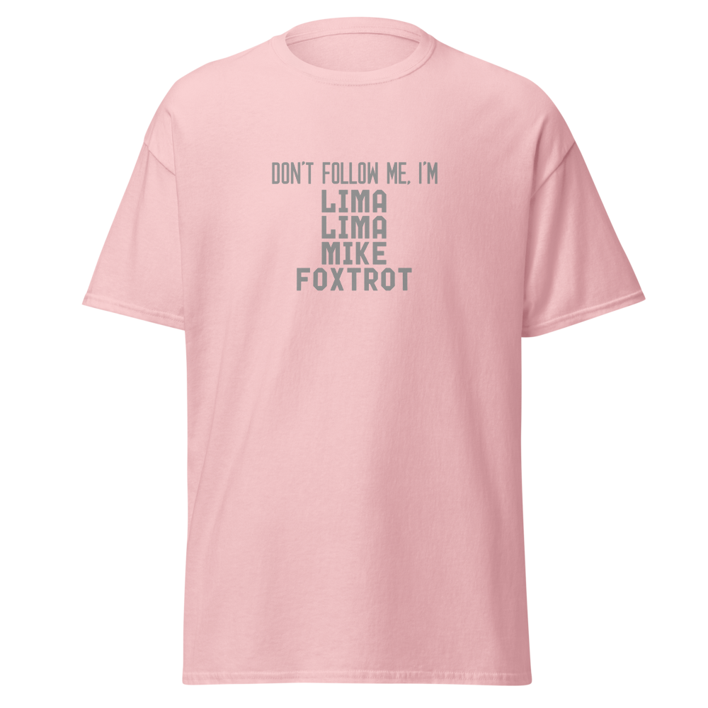 "Don’t follow me, I'm Lima Lima Mike Foxtrot" printed on a light pink on an invisible body