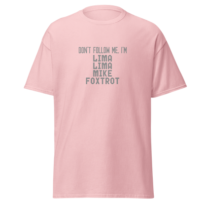 "Don’t follow me, I'm Lima Lima Mike Foxtrot" printed on a light pink on an invisible body