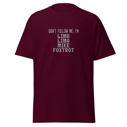 "Don’t follow me, I'm Lima Lima Mike Foxtrot" printed on a maroon on an invisible body