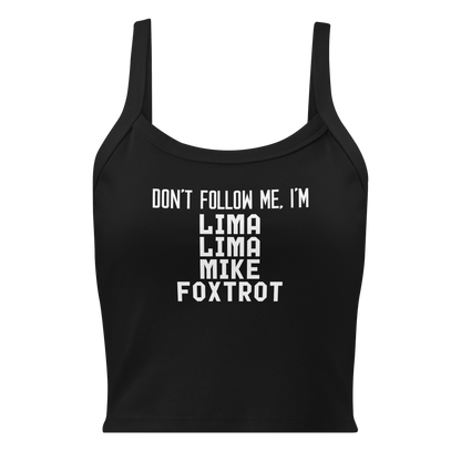"Don’t follow me, I'm Lima Lima Mike Foxtrot" printed on a solid black blend women's micro-rib tanktop laying on a flat surface