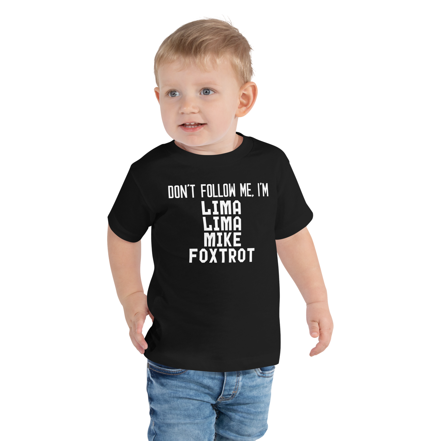 "Don’t follow me, I'm Lima Lima Mike Foxtrot" printed on a black toddler short sleeve tee worn by a male