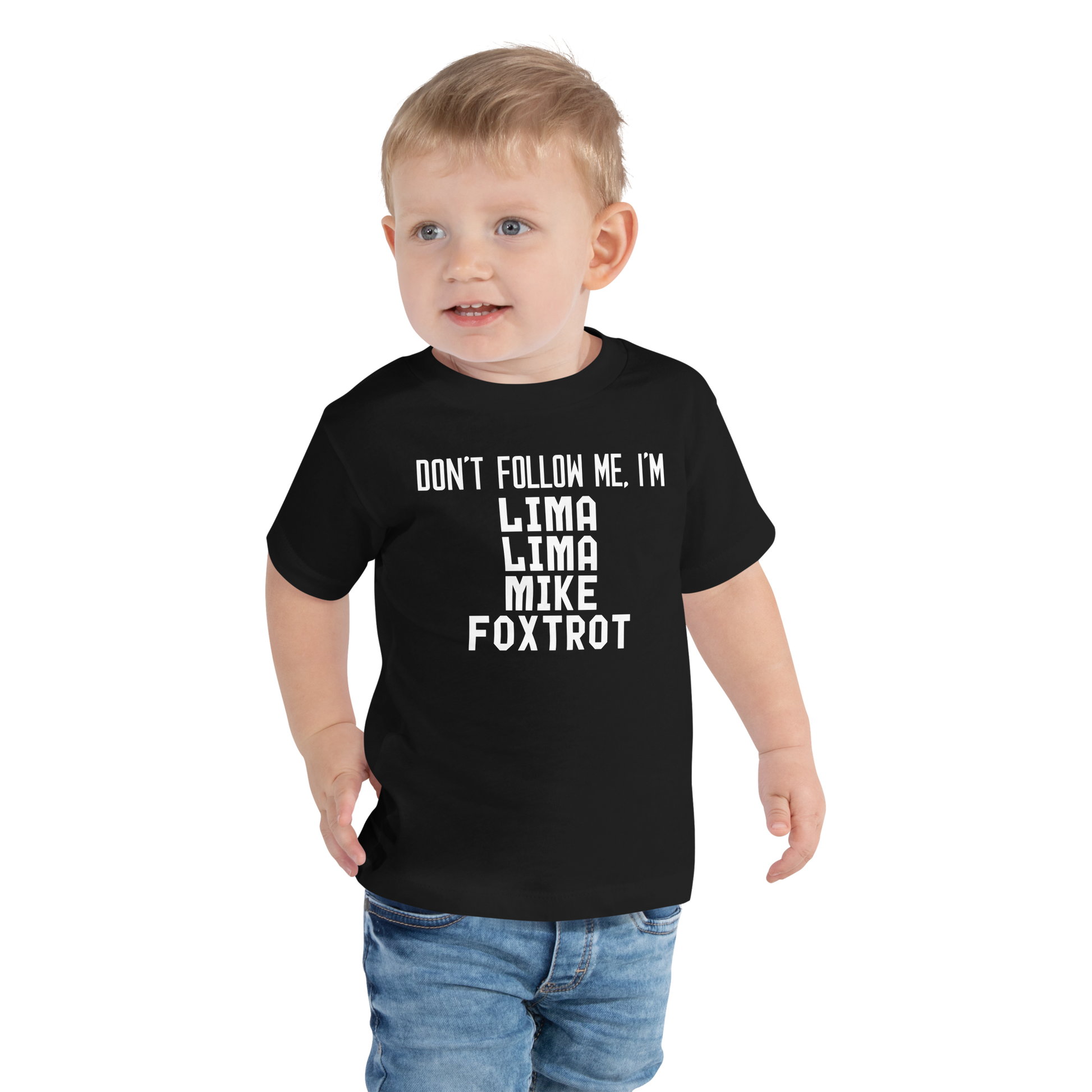 "Don’t follow me, I'm Lima Lima Mike Foxtrot" printed on a black toddler short sleeve tee worn by a male