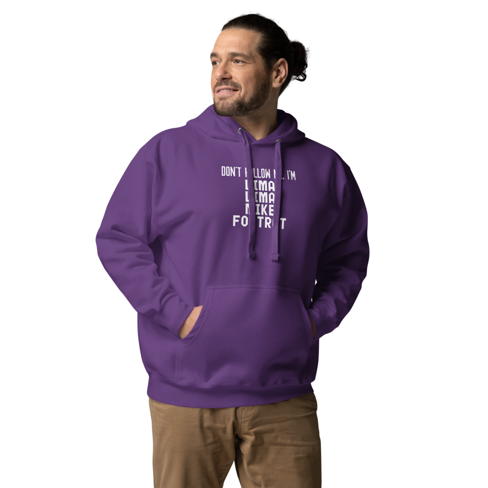 "Don’t follow me, I'm Lima Lima Mike Foxtrot" printed on a purple unisex hoodie worn by a male
