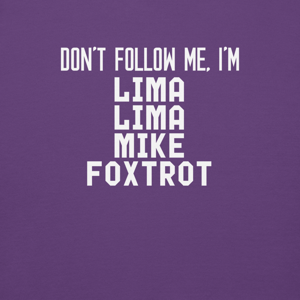 "Don’t follow me, I'm Lima Lima Mike Foxtrot" printed on a purple background