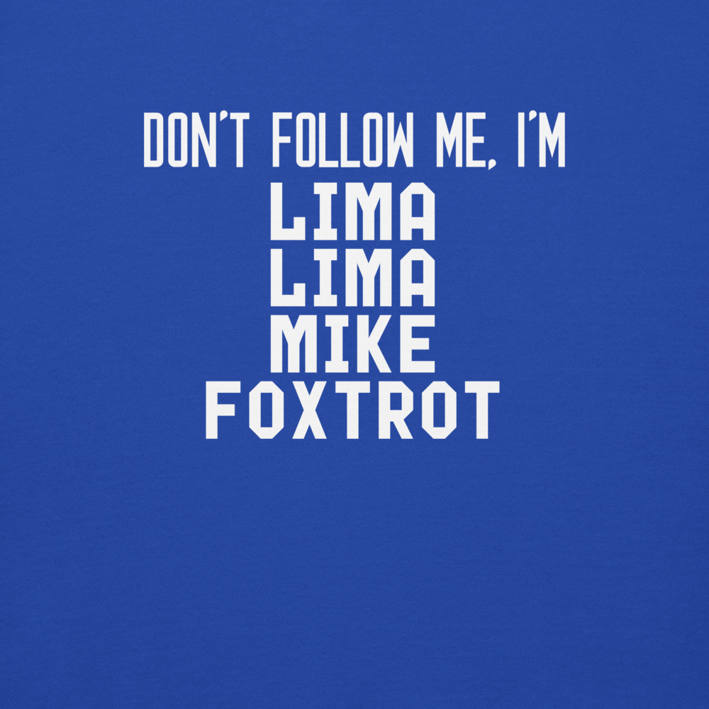 "Don’t follow me, I'm Lima Lima Mike Foxtrot" printed on a team royal background